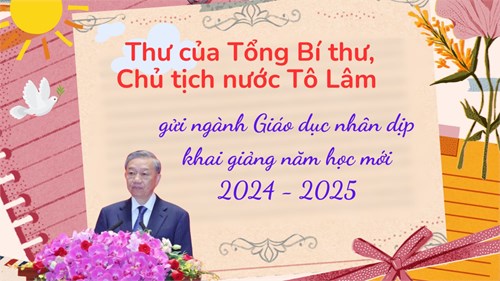 Thư của Tổng Bí thư, Chủ tịch nước Tô Lâm gửi ngành Giáo dục nhân dịp khai giảng năm học mới 2024 - 2025