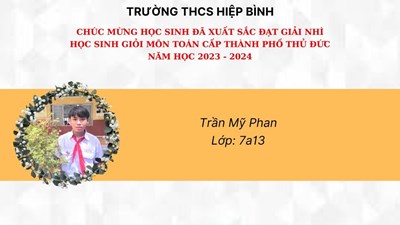 Chúc mừng em:  trần mỹ phan  - 7a13  đạt giải nhì-  kì thi học sinh giỏi môn toán-  cấp thành phố thủ đức- năm học 2023- 2024
