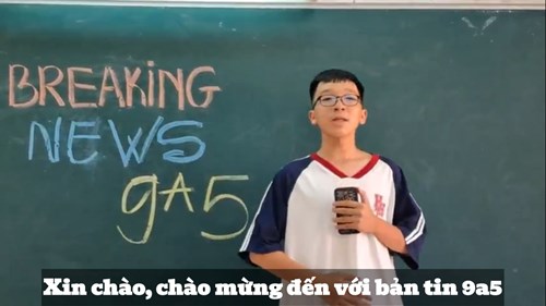 Bản tin 9A5 - BREAKING NEWS 9A5
