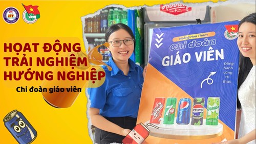 Hoạt động trải nghiệm hướng nghiệp - Chi đoàn trường THCS Hoàng Hoa Thám