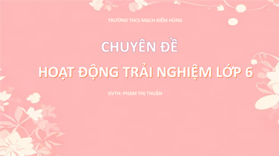 Chuyên đề môn hoạt động trải nghiệm 6