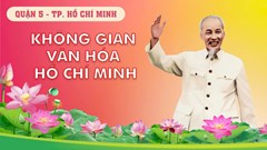 Không gian văn hoá hồ chí minh - bác hồ với mùa xuân của đảng, của đất nước và dân tộc