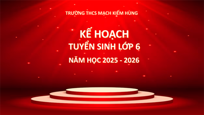 Kế hoạch tuyển sinh lớp 6 - Năm học 2025 - 2026