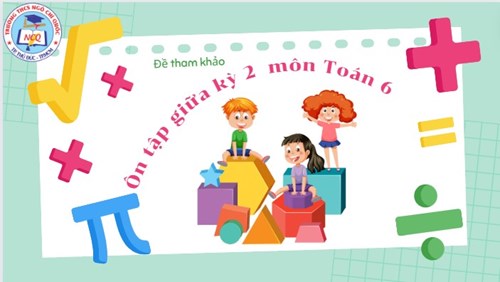 [Toán 6] - Đề ôn tập tham khảo giữa học kỳ 2