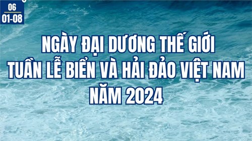 Ngày Đại dương thế giới (ngày 08/6 hằng năm) do Liên hợp quốc thông qua thể hiện sự đoàn kết, kết nối tất cả mọi người trên toàn thế giới với mục tiêu bảo tồn, phát triển bền vững biển và đại dương.