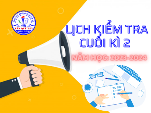 Lịch kiểm tra cuối kì học kì ii - năm học 2023 - 2024