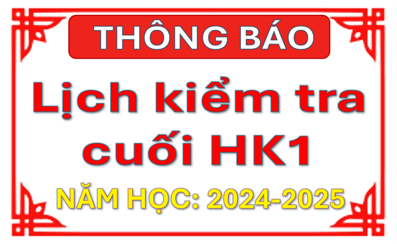 Lịch kiểm tra đánh giá cuối học kỳ 1 - năm học 2024-2025