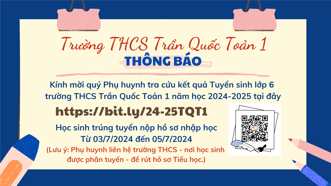 Thông báo điểm chuẩn trúng tuyển và thời gian nộp hồ sơ tuyển sinh lớp 6 trường THCS Trần Quốc Toản 1 năm học 2024 - 2025