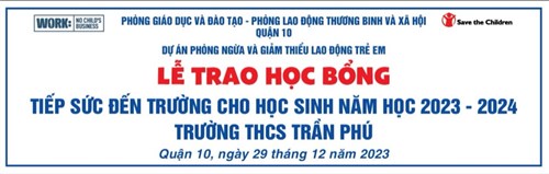 Thứ sáu ( 29/12/2023). TrườngTHCS Trần Phú tổ chức Lễ trao học bổng “Tiếp sức đến trường cho Học sinh năm học:  2023 – 2024” của Dự án phòng ngừa và giảm thiểu lao động trẻ em.