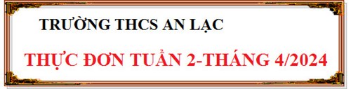 Thực đơn tuần 2 tháng 4 năm 2024