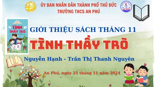 🌷MỖI TUẦN MỘT CÂU CHUYỆN ĐẸP, MỘT CUỐN SÁCH HAY, MỘT TẤM GƯƠNG SÁNG 🌻 
🍀 Sáng ngày 25/11/2024 bộ phận Thư viện giới thiệu cuốn sách TÌNH THẦY TRÒ🌷