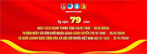 Kỷ niệm 79 năm Ngày Cách Mạng Tháng Tám (19/8/1945 - 19/8/2024) và Quốc Khánh nước Cộng Hòa Xã Hội Chủ Nghĩa Việt Nam (02/9/1945-02/9/2024)