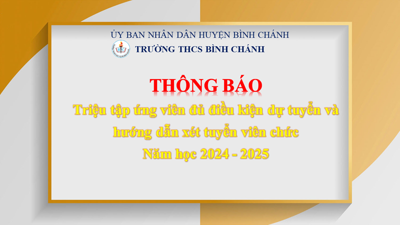 Trường THCS Bình Chánh - Thông báo - Triệu tập ứng viên đủ điều kiện dự tuyển và hướng dẫn xét tuyển viên chức năm học 2024 - 2025