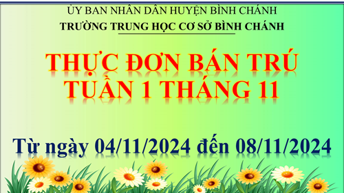 Trường THCS Bình Chánh - Thông báo - Thực đơn báo trú tuần 1 tháng 11 (Từ ngày 04/11/2024 đến 08/11/2024)