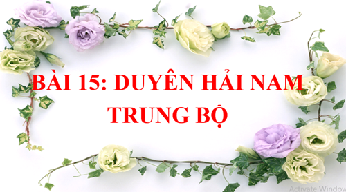 Bài 15. Duyên hải Nam Trung Bộ