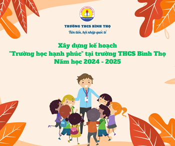 Kế hoạch số 155/KH-THCSBT ngày 04/10/2024 của trường THCS Bình Thọ về về triển khai Trường học hạnh phúc tại trường, năm học 2024 - 2025