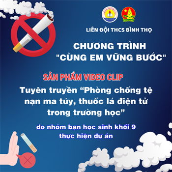 Sản phẩm Video clip tuyên truyền “Phòng chống tệ nạn ma túy, thuốc lá điện tử trong trường học” do nhóm bạn học sinh khối 9 thực hiện dự án