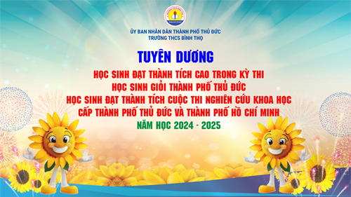 Tuyên dương học sinh đạt thành tích cao trong kỳ thi học sinh giỏi lớp 9 cấp Tp.Thủ Đức và học sinh đạt thành tích cuộc thi Nghiên cứu khoa học cấp Thành phố Hồ Chí Minh, năm học 2024 - 2025