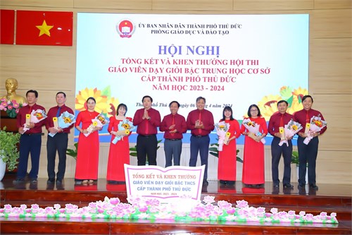 Hội nghị tổng kết và khen thưởng Hội thi Giáo viên dạy giỏi bậc Trung học cơ sở cấp Thành phố Thủ Đức năm học 2023-2024