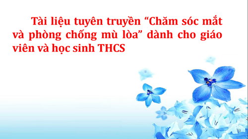 Tài liệu tuyên truyền “Chăm sóc mắt và phòng chống mù lòa” dành cho giáo viên và học sinh THCS
