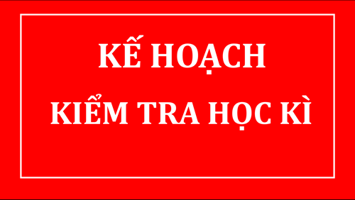 Kế hoạch kiểm tra học kì 2 
năm học 2023-2024