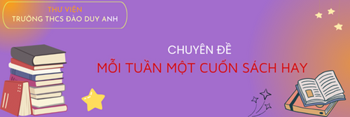 Chuyên đề  Mỗi tuần một cuốn sách hay 