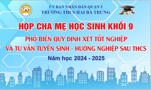 Trường THCS Hai Bà Trưng tổ chức họp CMHS khối 9 và phổ biến quy định xét tốt nghiệp và tư vấn tuyển sinh hướng nghiệp sau THCS