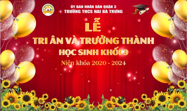 Lễ tri ân và trưởng thành học sinh khối 9 niên khóa 2020 - 2024