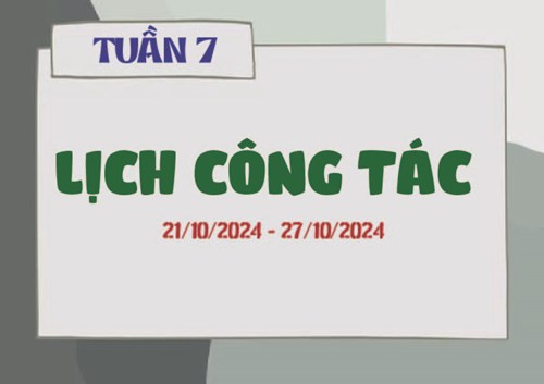 Lịch công tác tuần 7 (21.10 - 27/10/2024)
