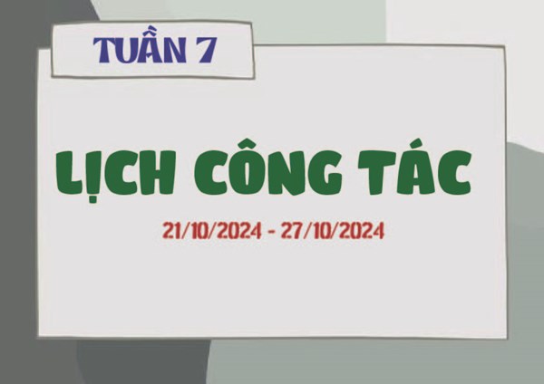 Lịch công tác tuần 7 (21.10 - 27/10/2024)