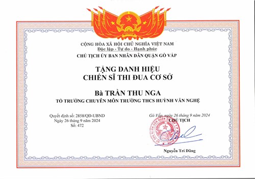 Cô Trần Thu Nga - Tổ trưởng chuyên môn, được Chủ tịch Ủy ban nhân dân quận Gò Vấp tặng danh hiệu  Chiến sĩ thi đua cơ sở  theo Quyết định số 2858/QĐ-UBND ký ngày 26/09/2024