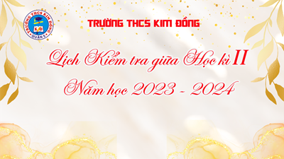 Lịch Kiểm tra giữa Học kì II - Năm học 2023 - 2024
