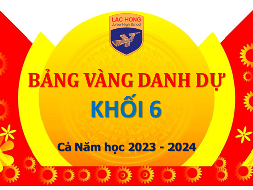 Bảng vàng danh dự Khối 6 Cả Năm Học 2023 - 2024