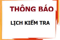 Kế hoạch kiểm tra, đánh giá cuối học kì 2 năm học 2023 - 2024
Lịch kiểm tra, đánh giá cuối học kì 2 năm học 2023 - 2024