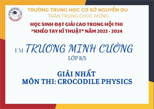 Xin chúc mừng em Trương Minh Cường lớp 8/5 đạt giải cao trong Hội thi  Khéo tay kỹ thuật  cấp Thành phố năm học 2023 - 2024 