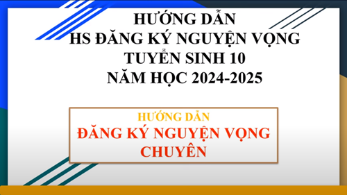 Hướng dẫn đăng ký Tuyển sinh trực tuyến lớp 10 Chuyên năm học 2024-2025