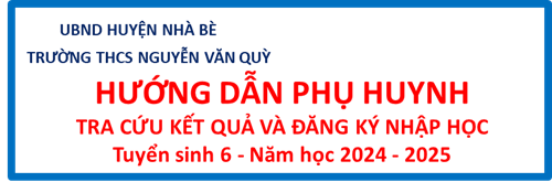 Hướng dẫn PHHS tra cứu kết quả và đăng ký nhập học Tuyển sinh 6 NH 2024-2025