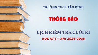 Lịch kiểm tra cuối kì, học kì 1 - năm học 2024-2025
