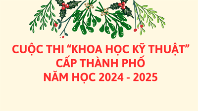 Cuộc thi “Khoa học kỹ thuật” cấp thành phố năm học 2024 - 2025