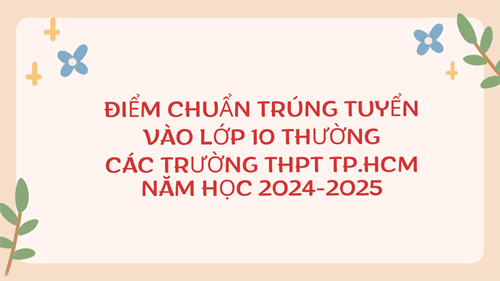 TP.HCM công bố điểm chuẩn trúng tuyển vào lớp 10 thường năm 2024