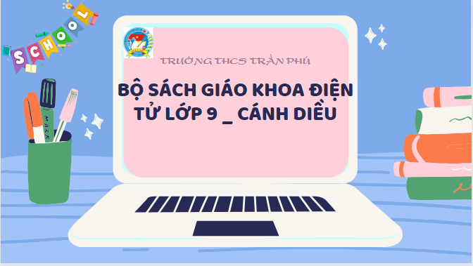 Bộ sách giáo khoa điện tử Lớp 9_ Cánh diều