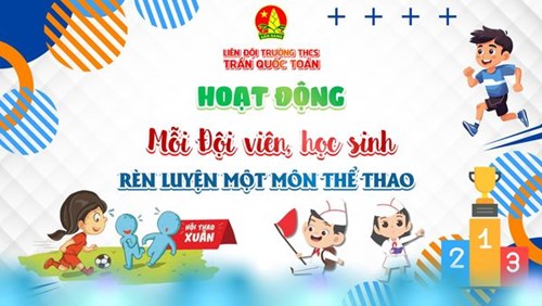 ”mỗi đội viên, học sinh rèn luyện một môn thể thao”