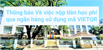 153/TB-TVO THÔNG BÁO V/v nộp tiền học phí qua ngân hàng sử dụng mã VIETQR