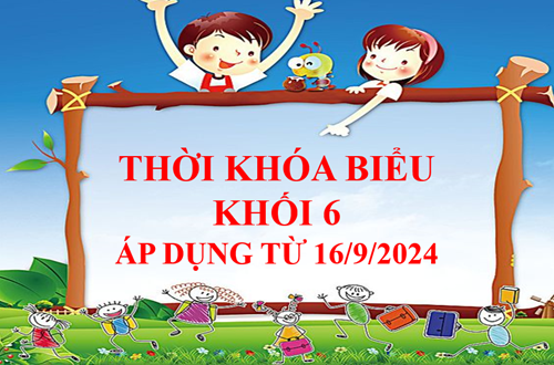 Thời khóa biểu KHỐI 6 áp dụng từ  ngày 16/9/2024