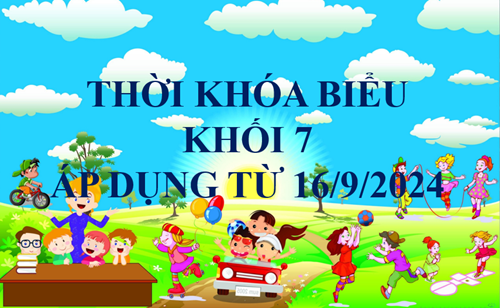 Thời khóa biểu KHỐI 7 áp dụng từ  ngày 16/9/2024