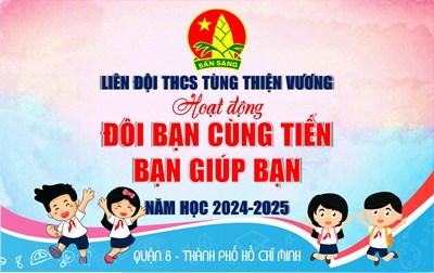 Liên đội: Hoạt động  Đôi bạn cùng tiến, bạn giúp bạn  năm học 2024-2025_Lớp 6.08