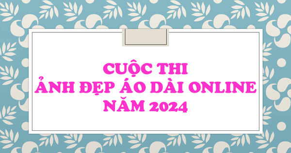 Hưởng ứng cuộc thi ảnh đẹp áo dài online năm 2024
