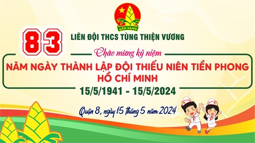 Liên đội Trường THCS Tùng Thiện Vương tổ chức kỉ niệm 83 năm ngày thành lập đội thiếu niên tiền phong Hồ Chí Minh