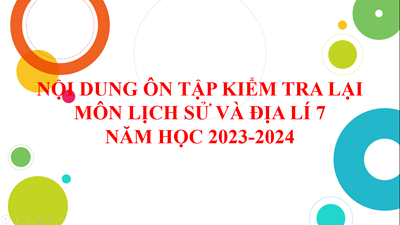 Nội dung ôn tập kiểm tra lại môn Lịch sử và Địa lí 7 - NH 2023-2024