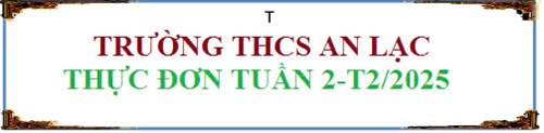 Thực đơn tuần 2 tháng 2 năm 2025